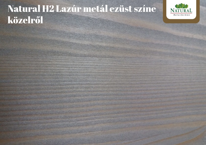 Natural H2 Lazúr metál ezüst színe közelről